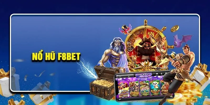 Đôi nét về sảnh game nổ hũ F8BET