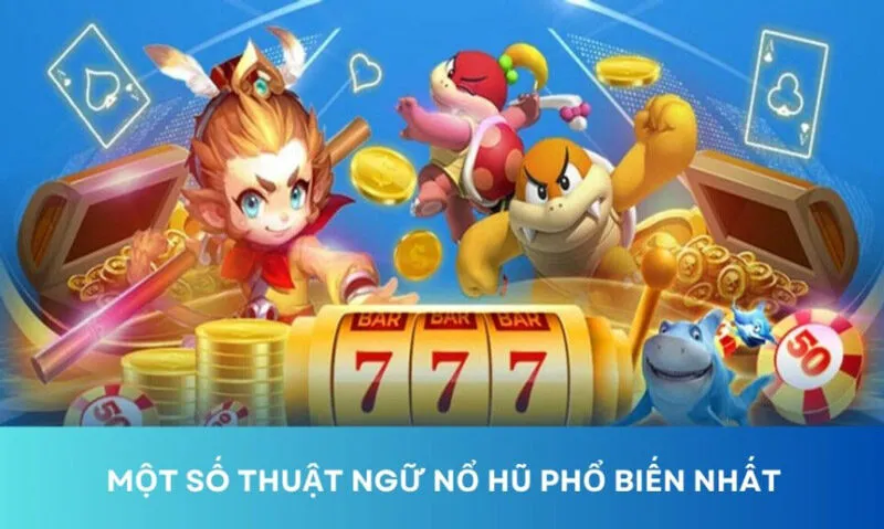 Một số thuật ngữ và biểu tượng nổ hũ cần nắm rõ